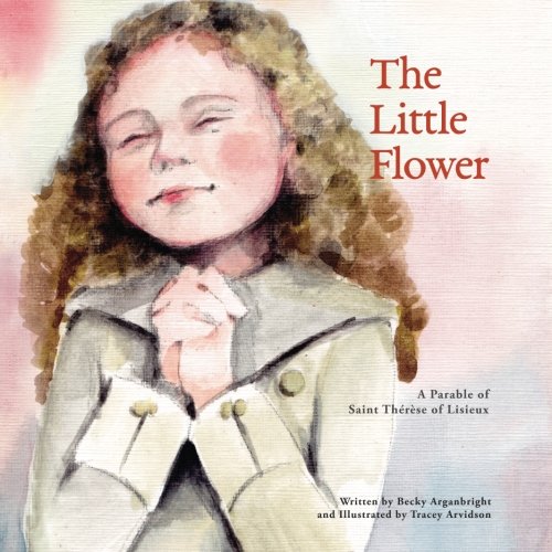 cover for the little flower a parable of saint therese of lisieux.